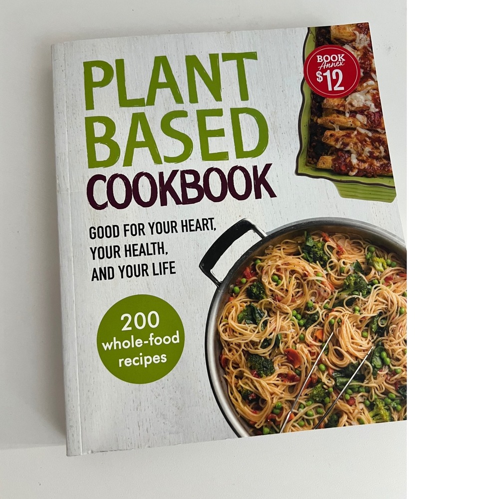 Plant Based Cookbook 200 Whole Food Recipes Good for‎ Your Heart Health Life
